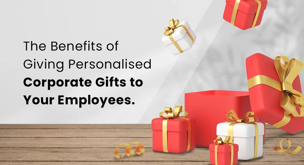 The Benefits of Giving Personalised Corporate Gifts to Your Employees