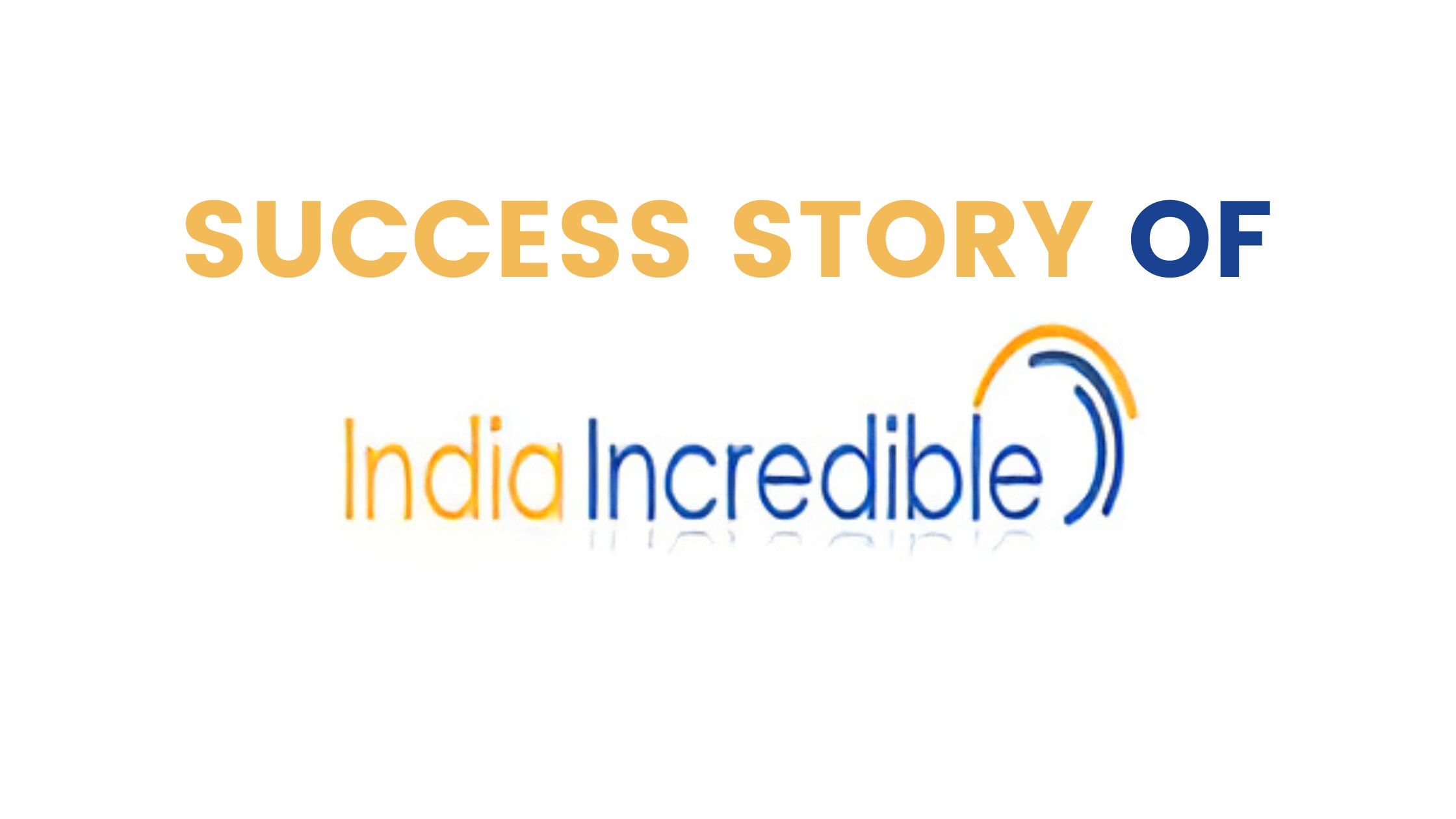 India Incredible Success Story